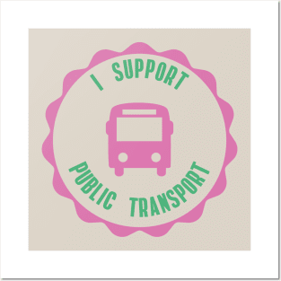 I Support Public Transport Posters and Art